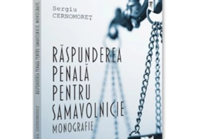 Raspunderea penala pentru samavolnicie. Monografie - Sergiu Cernomoret