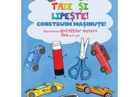 Taie si lipeste. Construim masinute