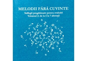 Melodii fara cuvinte. Solfegii pregatitoare pentru evaluari, volumul 2 - Eleonora Tomescu