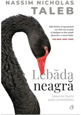 Lebada neagra. Impactul foarte putin probabilului - Nassim Nicholas Taleb