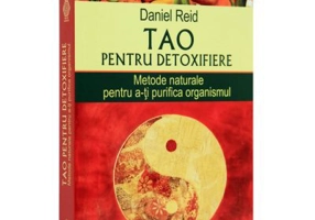Tao pentru detoxifiere. Metode naturale pentru a-ti purifica organismul - Daniel Reid