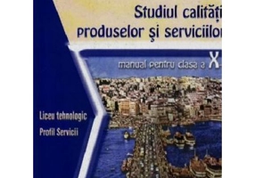 Studiul calitatii produselor si serviciilor. Manual clasa a 10-a - Nicoleta Singureanu