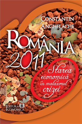 Romania 2011: starea economica in malaxorul crizei - Constantin Anghelache