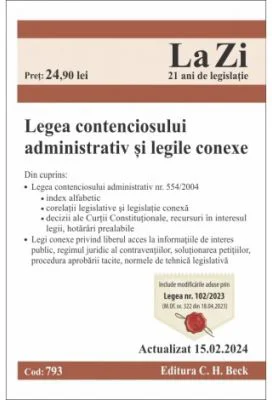 Legea contenciosului administrativ si legile conexe. Actualizat la 15. 02. 2024