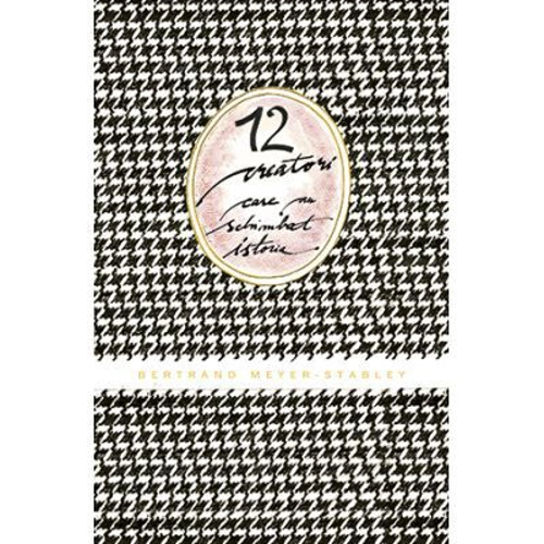 12 creatori care au schimbat istoria. Colectia savoir-vivre