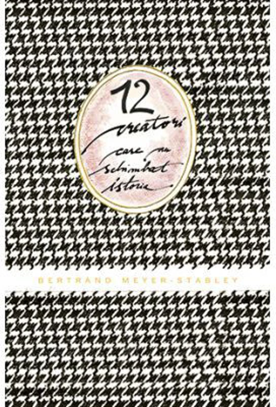 12 creatori care au schimbat istoria. Colectia savoir-vivre