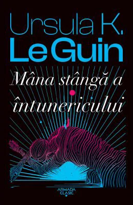 Mana stanga a intunericului - Ursula K. Le Guin