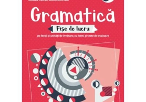 Gramatica. Fise de lucru pe lectii si unitati de invatare cu itemi si teste de evaluare. Clasa a 6-a
