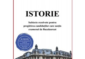 Istorie. Subiecte rezolvate pentru pregatirea candidatilor care sustin examenul de Bacalaureat - Daniel Malaelea