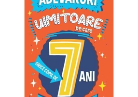 Adevaruri uimitoare pe care orice copil de 7 ani trebuie sa le stie - Catherine Brereton