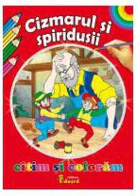 Citim si coloram. Cizmarul si spiridusii