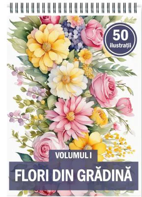 Carte de colorat, 50 de ilustratii, Flori din Gradina, Volumul 1