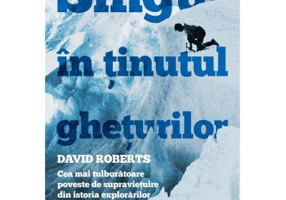 Singur in tinutul gheturilor. Cea mai tulburatoare poveste de supravietuire din istoria explorarilor