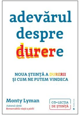 Adevarul despre durere - Monty Lyman