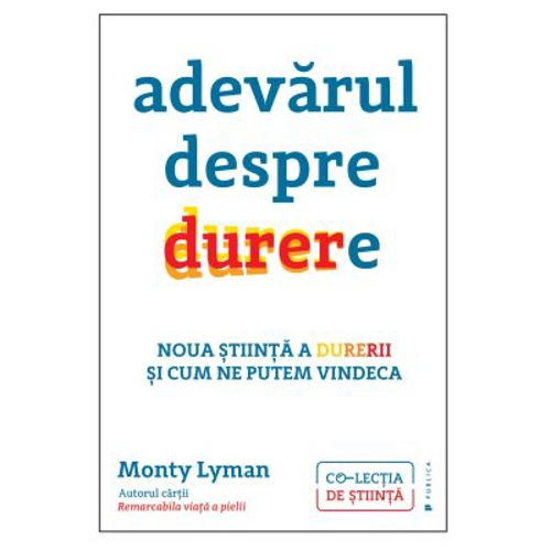 Adevarul despre durere - Monty Lyman
