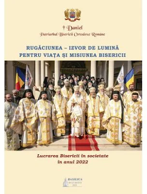 Lucrarea Bisericii in societate in anul 2022 – Daniel, Patriarhul Bisericii Ortodoxe Romane