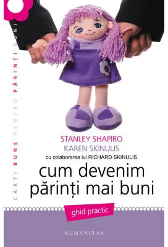 Cum devenim parinti mai buni - Karen Skinulis, Stanley Shapiro