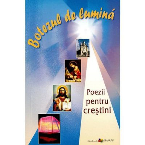 Botezul de lumina. Poezii pentru crestini