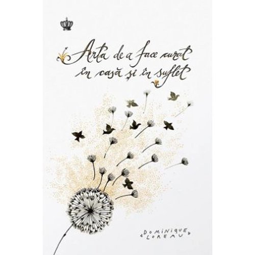 Arta de a face curat in casa si in suflet - Dominique Loreau