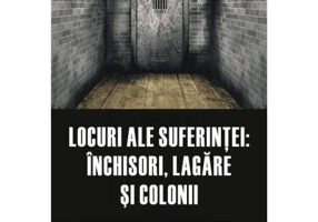 Locuri ale suferintei. Anuarul Institutului de Investigare a Crimelor Comunismului si Memoria Exilului Romanesc. Volumul 13 - Clara Mares, Ioana Manol