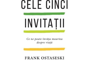 Cele cinci invitatii - Frank Ostaseski