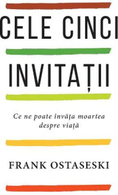 Cele cinci invitatii - Frank Ostaseski