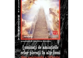 Luminati de amintirile celor plecati in alte lumi - Dan-Silviu Boerescu