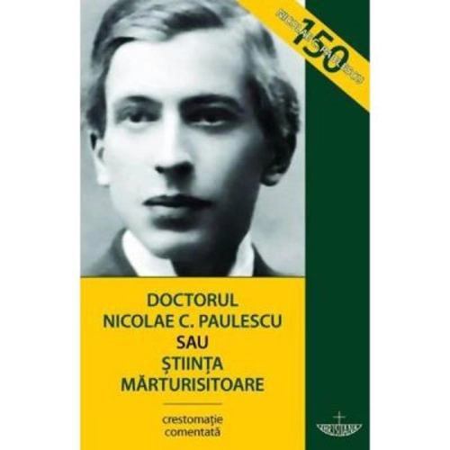 Doctorul Nicolae C. Paulescu sau stiinta marturisitoare