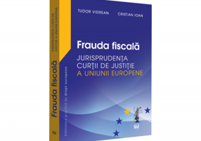 Frauda fiscala. Jurisprudenta Curtii de Justitie a Uniunii Europene - Tudor Vidrean