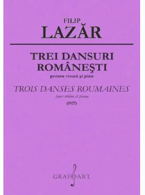 Trei dansuri romanesti pentru vioara si pian - Filip Lazar