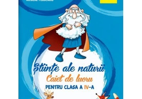 Stiinte ale naturii. Caiet de lucru. Clasa a IV-a