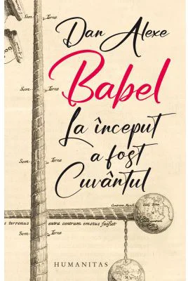 Babel. La inceput a fost Cuvantul - Dan Alexe