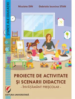 Proiecte de activitate si scenarii didactice. Invatamant prescolar - Nicoleta Din