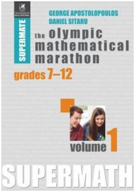 The Olympic Mathematical Marathon. Grades 7-12. Volume 1 - Daniel Sitaru, George Apostolopoulos