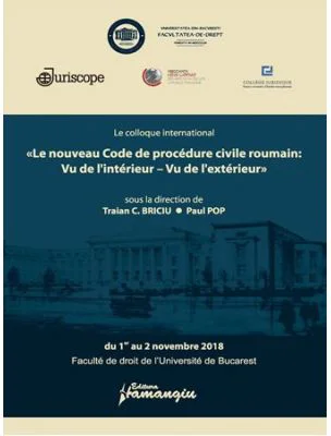 Le colloque international «Le nouveau Code de procedure civile roumain: Vu de l'interieur – Vu de l'exterieur» - Traian Briciu, Paul Pop