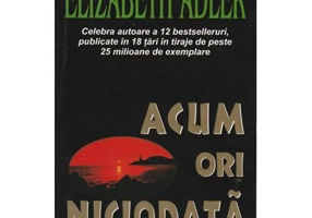 Acum ori niciodata - Elizabeth Adler