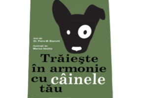 Traieste in armonie cu cainele tau - Piero M. Bianchi