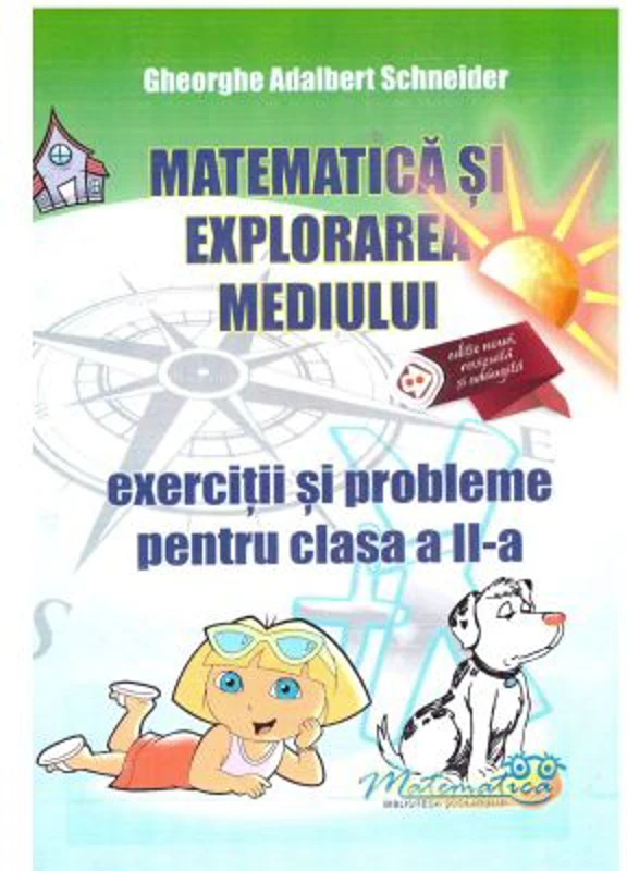 Matematica si explorarea mediului. Exercitii si probleme pentru clasa a 2-a - Gheorghe Adalbert Schneider
