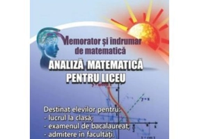 Memorator si indrumar de matematica. Analiza matematica pentru liceu - Gheorghe Adalbert Schneider