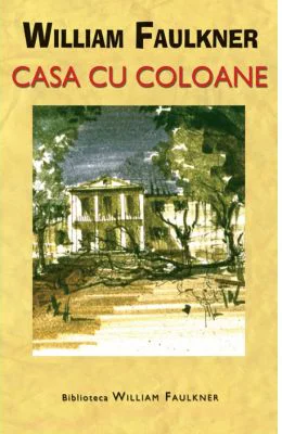 Casa cu coloane - de William Faulkner