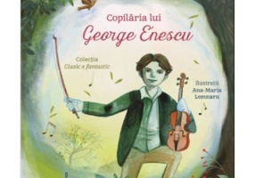 Copilaria lui George Enescu - Ana Sarbu, Cristina Sarbu