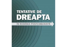 Tentative de dreapta in Romania postcomunista - Razvan Codrescu