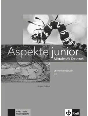 Aspekte junior C1. Mittelstufe Deutsch - Birgitta Fröhlich, Ute Koithan