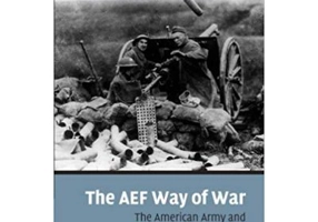 The AEF Way of War: The American Army and Combat in World War I - Mark Ethan Grotelueschen