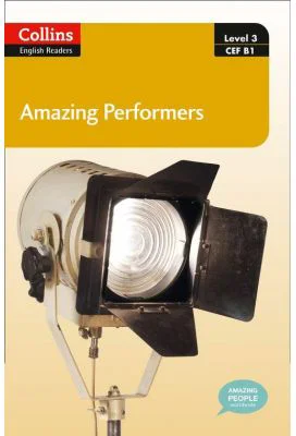 Amazing People ELT Readers. Amazing Performers B1. Adapted - Jane Rollason