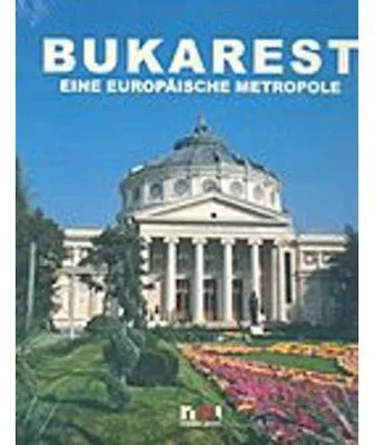 Bukarest. Eine Europaische metropole
