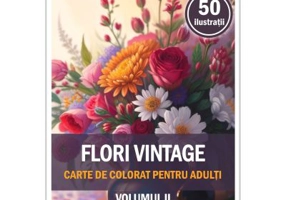 Carte de colorat, 50 de ilustratii, Flori vintage, Volumul 2