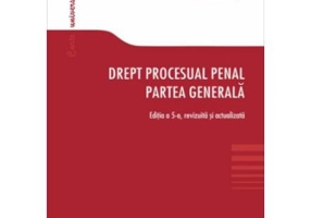 Drept procesual penal. Partea generala. Editia a 5-a