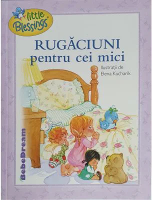 Rugaciuni pentru cei mici - Elena Kucharik