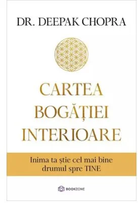 Cartea bogatiei interioare - Dr. Deepak Chopra